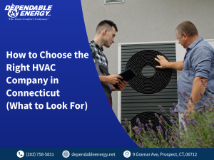 How to Choose the Right HVAC Company in Connecticut (What to Look For)?